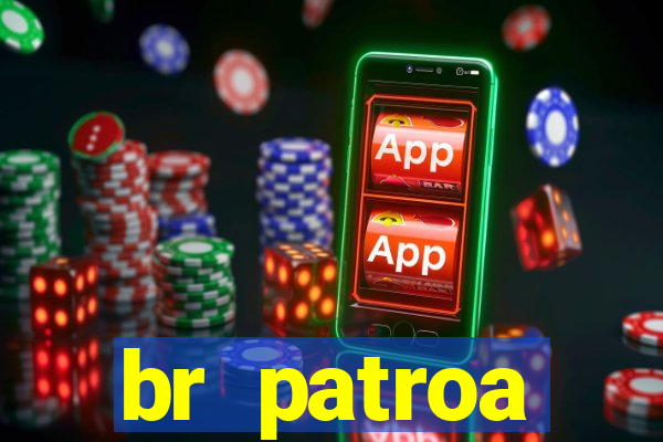 br patroa plataforma jogo online